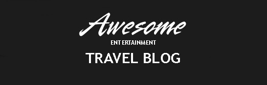 Awesome Entertainment Travel Blog